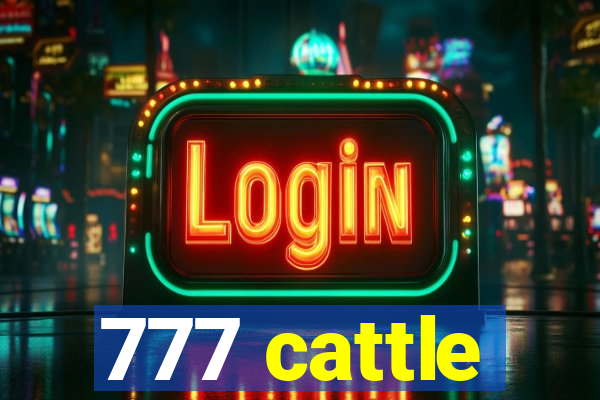 777 cattle